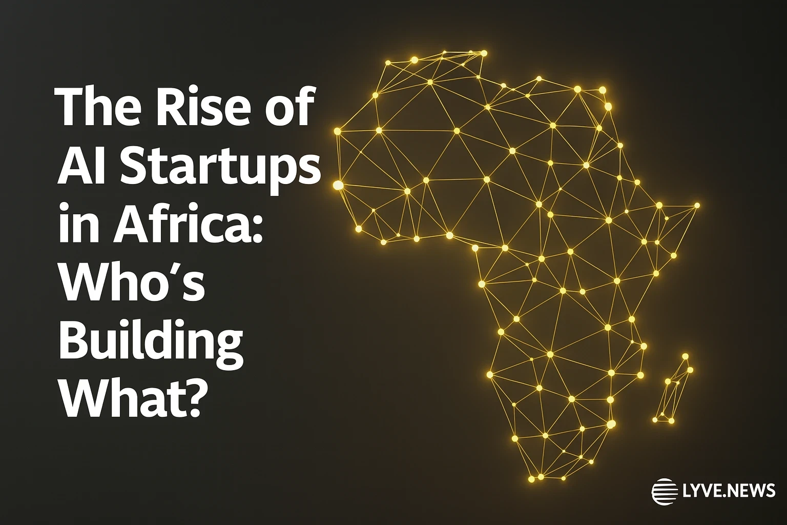 The Rise of AI Startups in Africa: Who’s Building What?